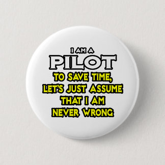 Pilot...Assume I Am Never Wrong 6 Cm Round Badge