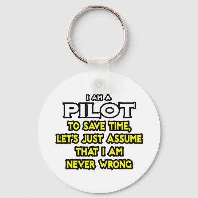 Pilot...Assume I Am Never Wrong Key Ring (Front)