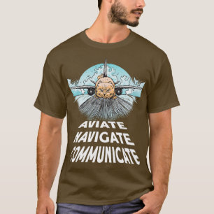 Pilot Aviate Navigate Communicate Cat Plane  (2)  T-Shirt