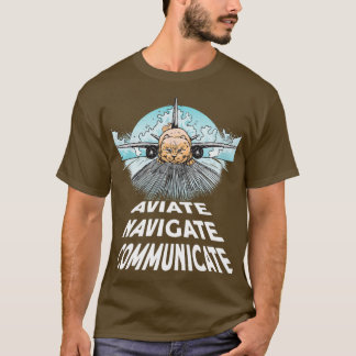 Pilot Aviate Navigate Communicate Cat Plane  (2)  T-Shirt