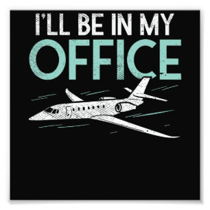 Pilot Aviation Gifts Funny I Be In My Office Photo Print
