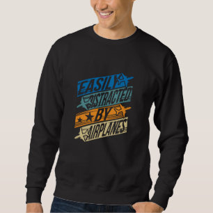 Pilot Aviator Funny - Distracted by Aeroplanes Sweatshirt
