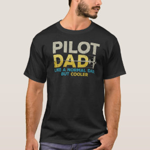 Pilot Dad Like A Normal Dad But Cooler Vintage 6 T-Shirt