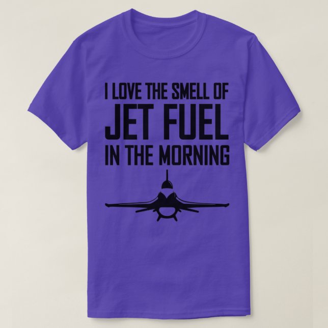 Pilot Gift Idea I Love the Smell of Jet Fuel in th T-Shirt (Design Front)