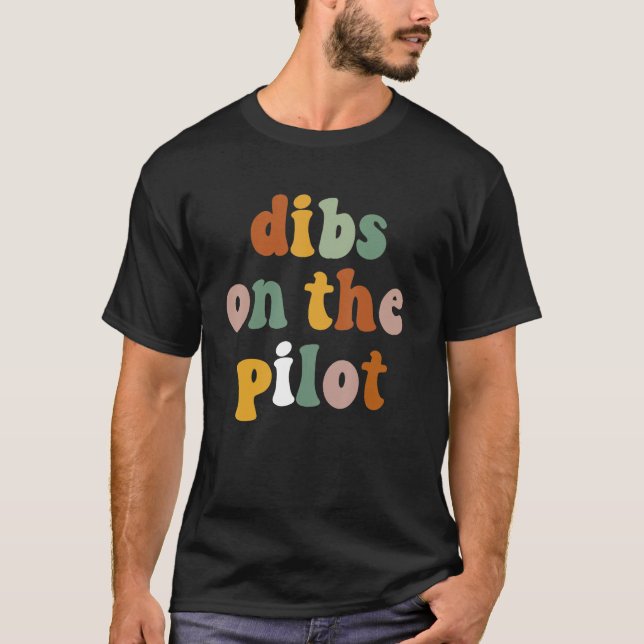 Pilot Girlfriend  Dibs On The Pilot T-Shirt (Front)