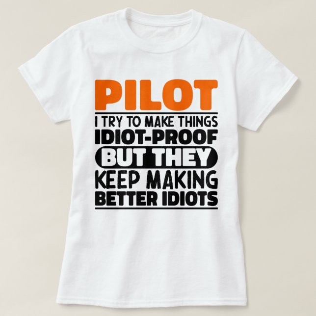 Pilot I Try To Make Things Funny Sayings Pilot T-Shirt (Design Front)