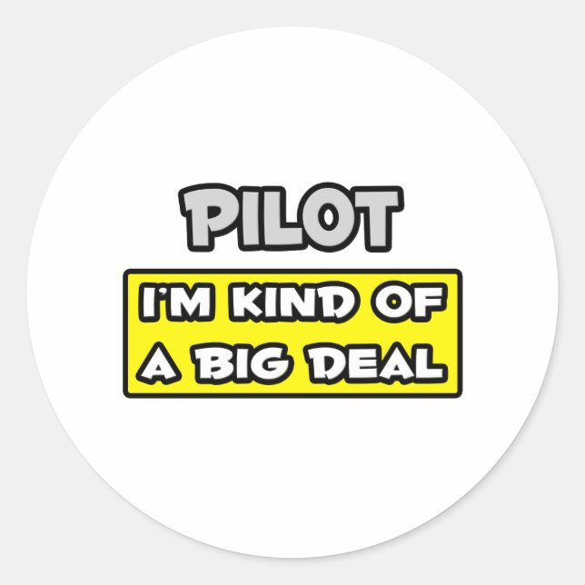 Pilot .. I'm Kind of a Big Deal Classic Round Sticker (Front)