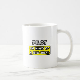Pilot .. I'm Kind of a Big Deal Coffee Mug