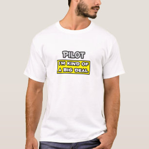 Pilot .. I'm Kind of a Big Deal T-Shirt