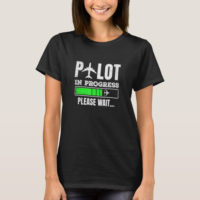Pilot In Progress  Future Pilot Aviation Aeroplane T-Shirt (Front)