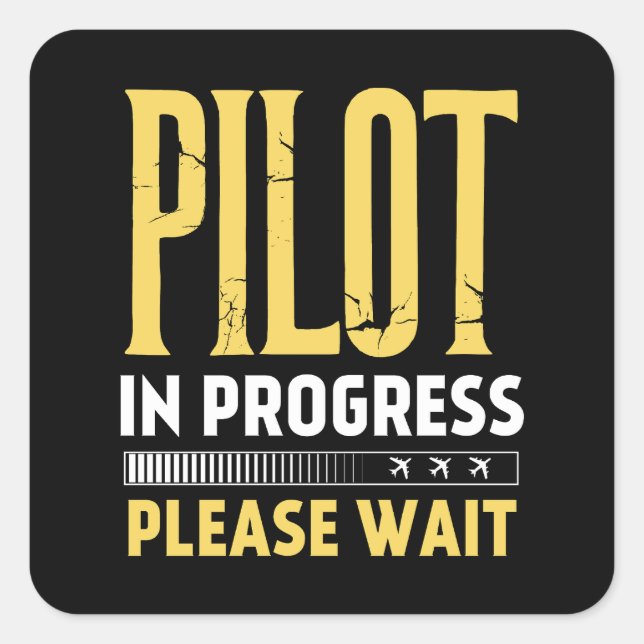 Pilot in Progress – Loading Bar Aviation Design Square Sticker (Front)