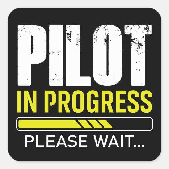 Pilot in Progress… Please Wait | Aviator Humor  Square Sticker (Front)