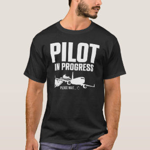 Pilot In Progress Please Wait Loading Plane Cockpi T-Shirt