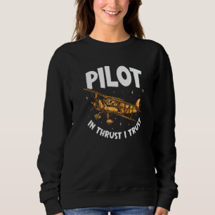 Pilot In Thrust I Trust Aviation Aviator Airplane Sweatshirt