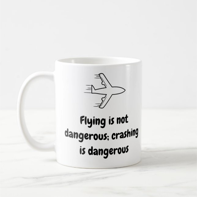 Pilot Mug - Flyings not dangerous Ceramic Mug 11oz (Left)