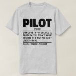 Pilot Noun Flying Instructor Aviation Crew Funny T-Shirt<br><div class="desc">Funny Pilot Sayings "Pilot Someone Who Solves A Problem You Didn't Know You Had In A Way You Can't Understand". Grab this Funny Pilot design as a funny gifts for an awesome mum,  dad or friend.</div>