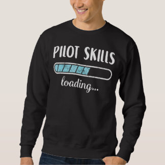 Pilot Skills Loading Family Friends Humour Trendy  Sweatshirt