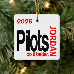 Pilots Do It Better CUSTOM Ceramic Ornament