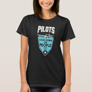 Pilots Look Down On People Since 1903 Student Pilo T-Shirt