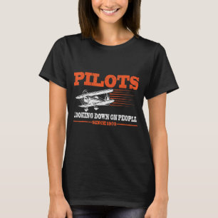 Pilots Looking Down On People Since 1903 Aeroplane T-Shirt