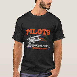 Pilots Looking Down On People Since 1903 Aeroplane T-Shirt