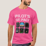 Pilot's Six Pack Funny Pilot Aviation Flying Stude T-Shirt<br><div class="desc">Pilot's Six Pack Funny Pilot Aviation Flying Student Teacher</div>