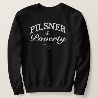 Pilsner & Poverty Sweatshirt