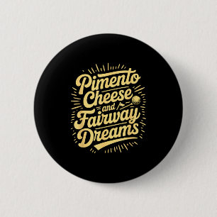 Pimento cheese and fairway dreams funny golf lover 6 cm round badge