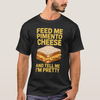 Pimento Cheese Sandwiches Feed Me T-Shirt