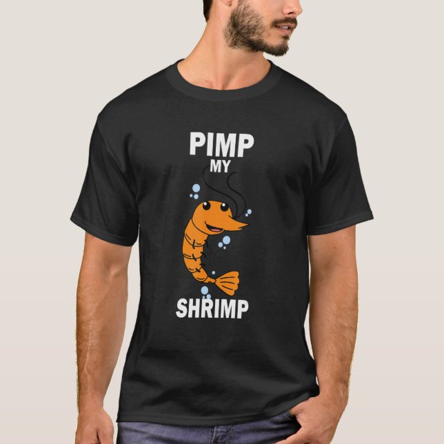 Pimp My Shrimp Aquaristic Fishbowl Pet T-Shirt (Front)