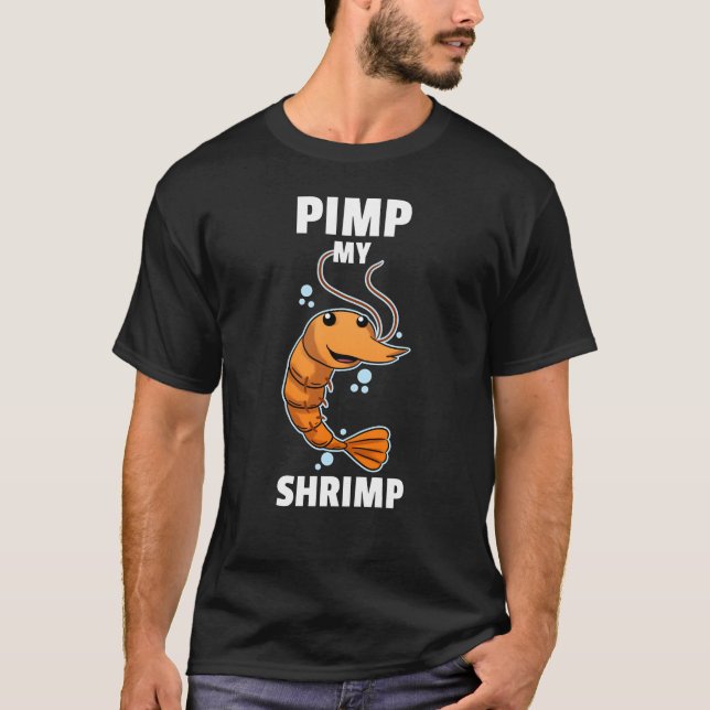 Pimp my Shrimp Prawn Ocean Aquarium T-Shirt (Front)