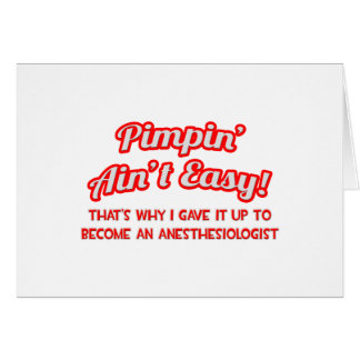 Pimpin' Aint Easy .. Anaesthesiologist