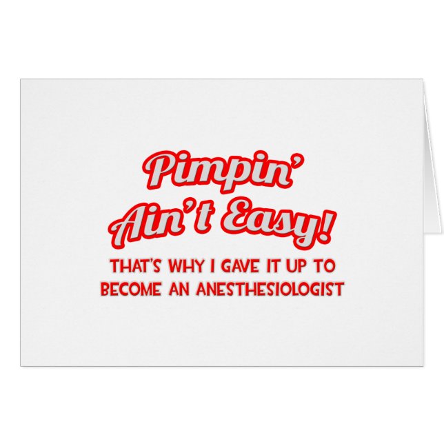 Pimpin' Aint Easy .. Anaesthesiologist (Front Horizontal)