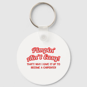 Pimpin' Ain't Easy .. Carpenter Key Ring