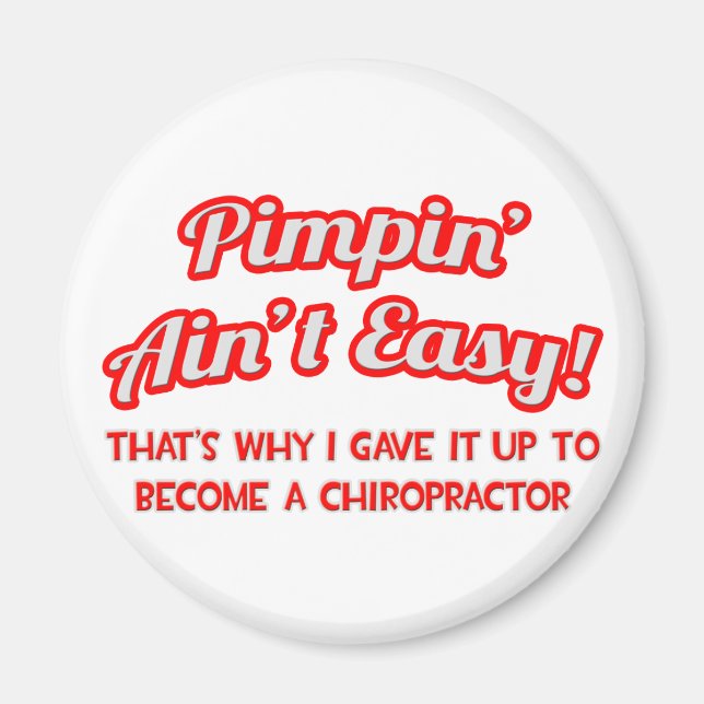 Pimpin' Ain't Easy .. Chiropractor Magnet (Front)