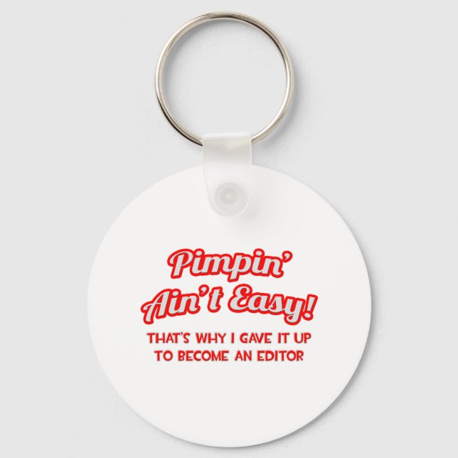 Pimpin' Ain't Easy .. Editor Key Ring (Front)