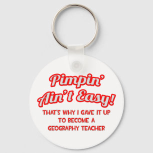 Pimpin' Ain't Easy .. Geography Teacher Key Ring
