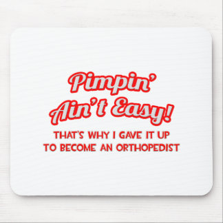 Pimpin' Ain't Easy .. Orthopaedist Mouse Pad