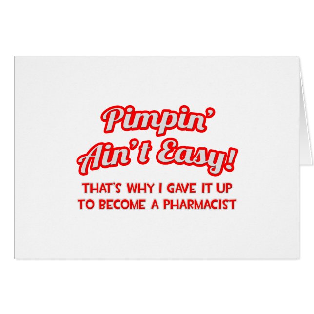 Pimpin' Ain't Easy .. Pharmacist (Front Horizontal)