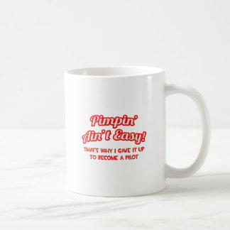 Pimpin' Ain't Easy .. Pilot Coffee Mug