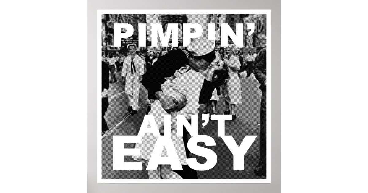 Pimpin' Ain't Easy Poster Zazzle