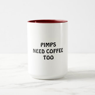 PIMPS NEED COFFEE TOO MUG