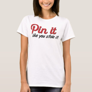 Pin It Like You Stole It Shirt