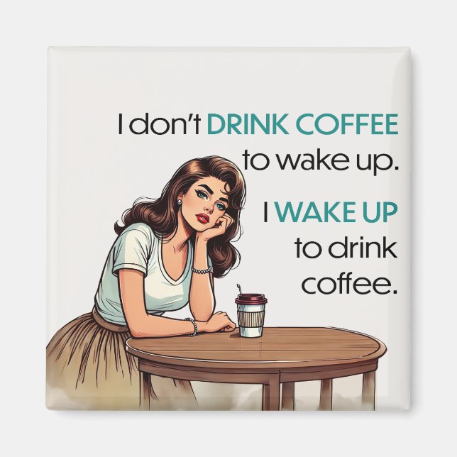 Pin-up Girl—I Wake Up to Drink Coffee Magnet (Front)