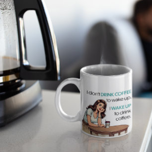 Pin-up Girl—I Wake Up to Drink Coffee Mug