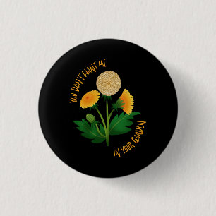 Pin You Don't Want Me In Your Garden