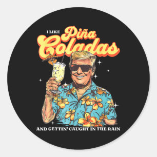 Pina Coladas Donald Trump Summer Vacation Hawaii B Classic Round Sticker