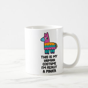 Pinata Costume This Is My Human Costume I'm Really Coffee Mug