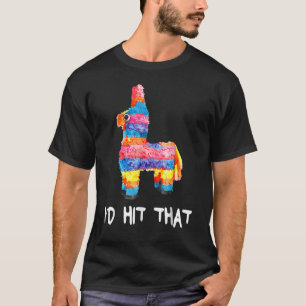 Pinata I'd Hit That Happy Cinco De Mayo Fiesta T-Shirt