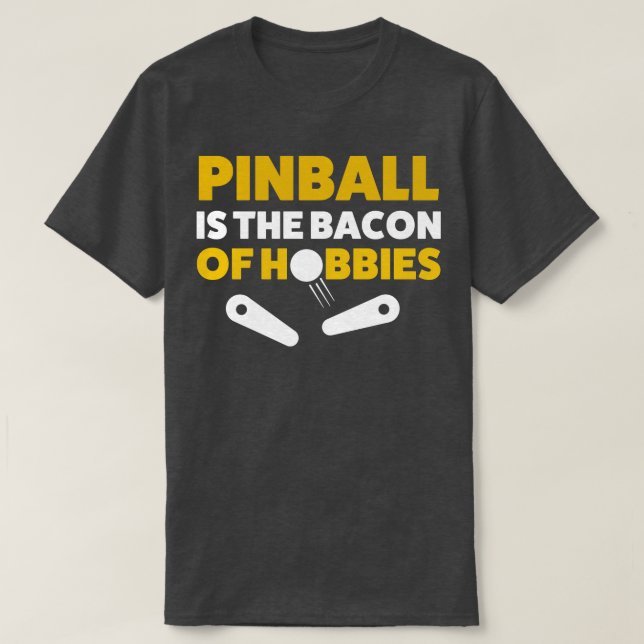 Pinball Bacon of Hobbies Arcade Funny Game Retro T-Shirt (Design Front)